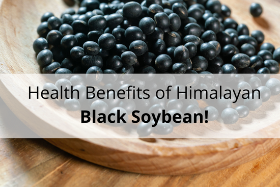 Health benefits of Himalayan Black Soybean!