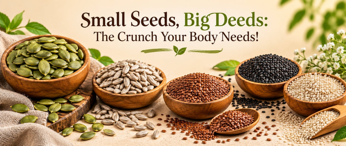 Small Seeds, Big Deeds: The Crunch Your Body Needs!