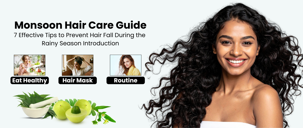 Monsoon Hair Care Guide: 7 Effective Tips to Prevent Hair Fall During the Rainy Season