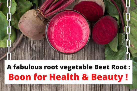 A fabulous root vegetable Beetroot : Boon for Health and Beauty!