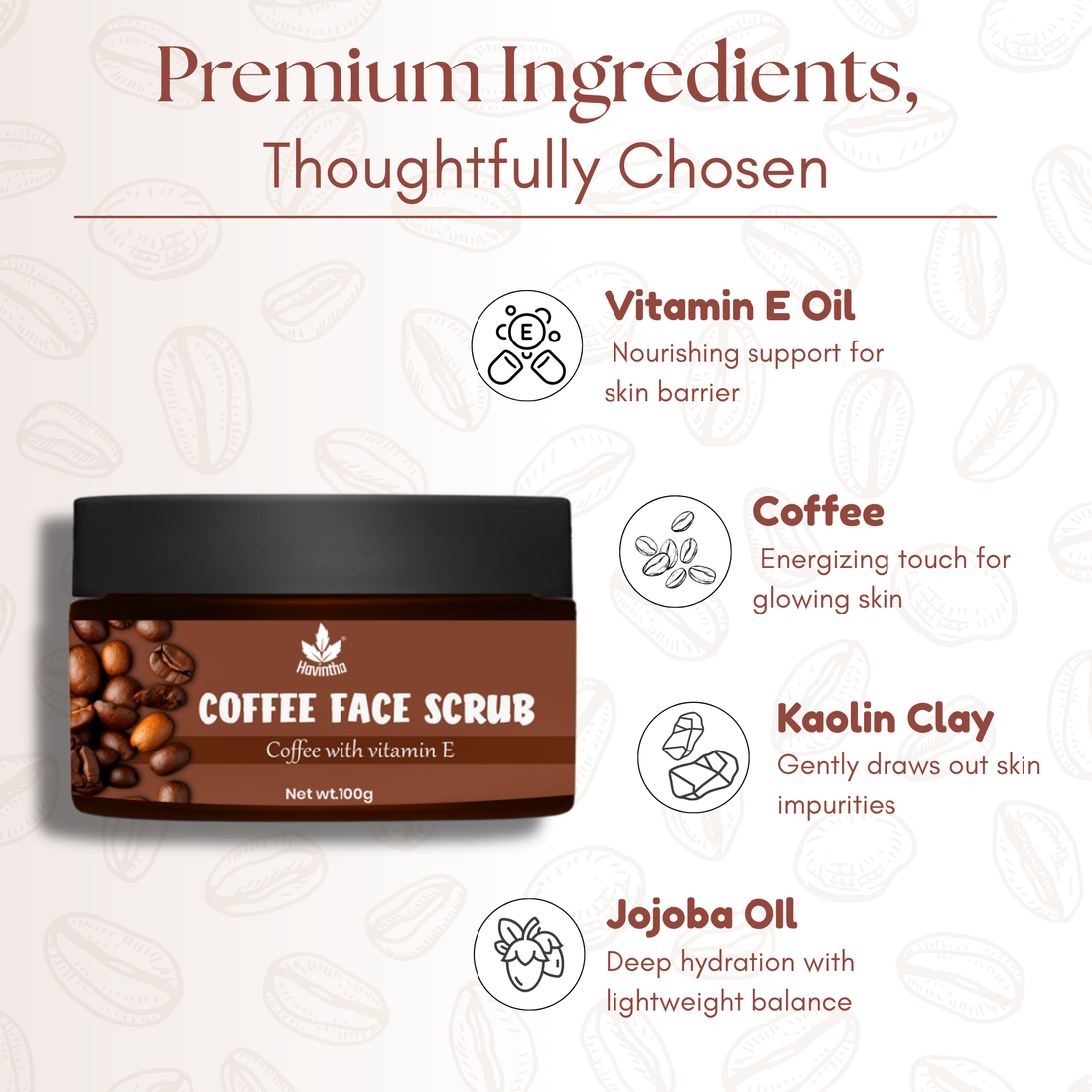 Havintha Coffee Face Scrub | Natural Exfoliator for Glowing Skin | Gentle, Skin-Brightening Formula – 100gm